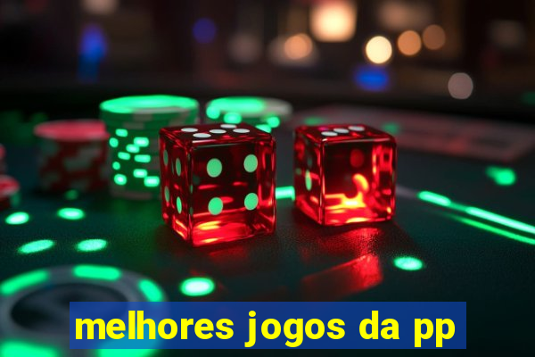 melhores jogos da pp